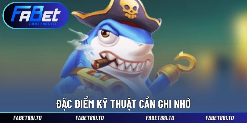 Đặc điểm kỹ thuật cần ghi nhớ