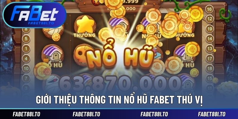 Cơ bản thông tin chinh phục nổ hũ FABET88