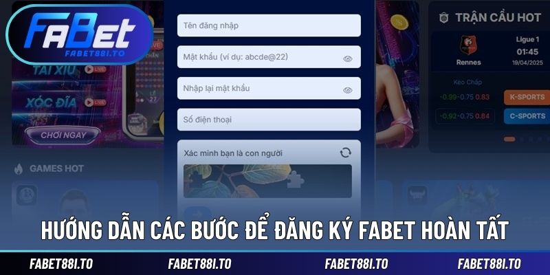 Chi tiết các bước giúp bạn hoàn tất đăng ký FABET